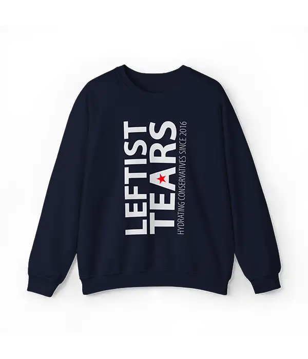Liberal Leftist Tears Unisix Sweatshirt