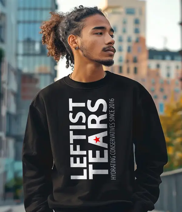 Liberal Leftist Tears Unisix Sweatshirt