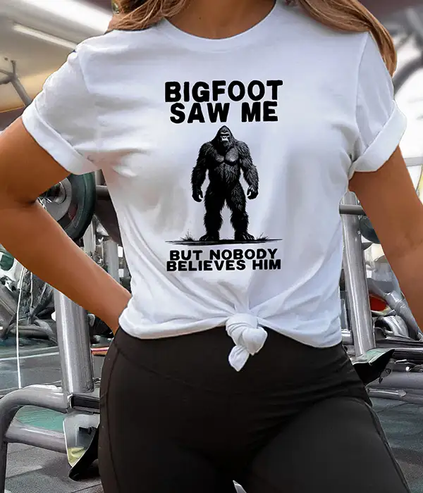 Bigfoot Saw Me Sasquatch T-Shirt
