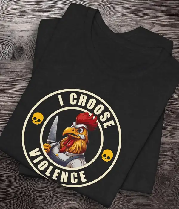 I Choose Violence T-Shirt